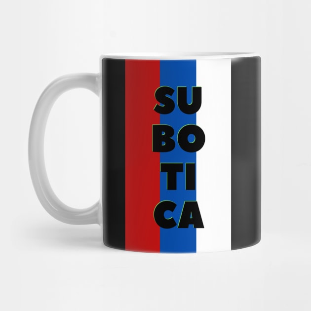 Subotica City in Serbian Flag Colors Vertical by aybe7elf